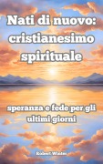 Nati di nuovo: cristianesimo spirituale - Robert Winter