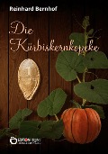 Cover-Bild zum Titel 'Die Kürbiskernkopeke' von 'Reinhard Bernhof'