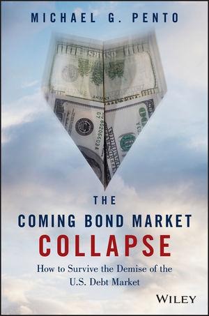 The Coming Bond Market Collapse - Michael G. Pento