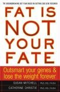 Fat Is Not Your Fate - Susan Mitchell, Catherine Christie