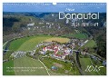 Mein Donautal aus der Luft (Wandkalender 2025 DIN A3 quer), CALVENDO Monatskalender - Andreas Beck