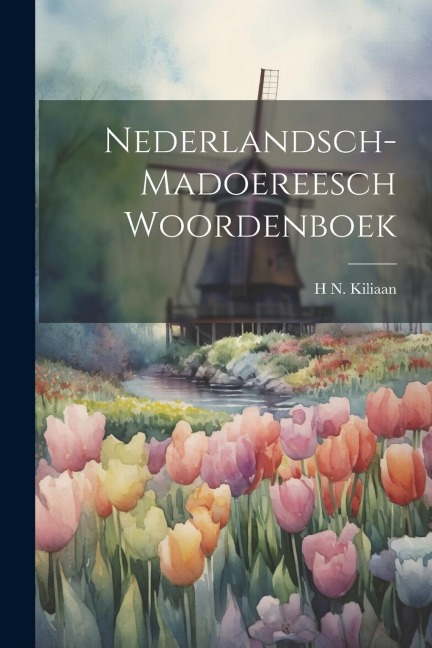 Nederlandsch-Madoereesch Woordenboek - H. N. Kiliaan