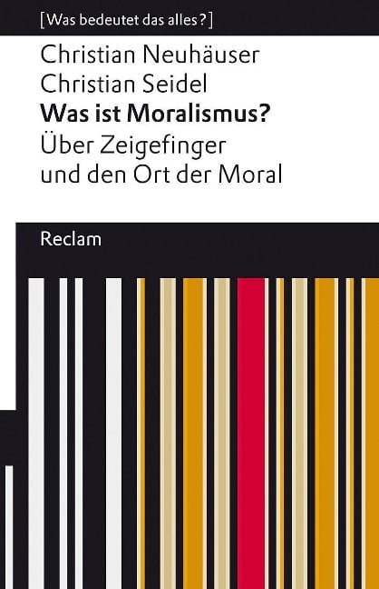 Was ist Moralismus?. Über Zeigefinger und den Ort der Moral - Christian Neuhäuser, Christian Seidel