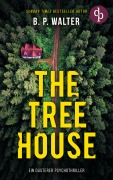 Cover-Bild zum Titel 'The Tree House | Ein düsterer Psychothriller' von 'B. P. Walter'
