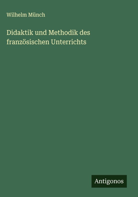 Didaktik und Methodik des französischen Unterrichts - Wilhelm Münch