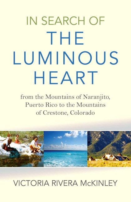In Search of the Luminous Heart - Victoria Rivera Mckinley