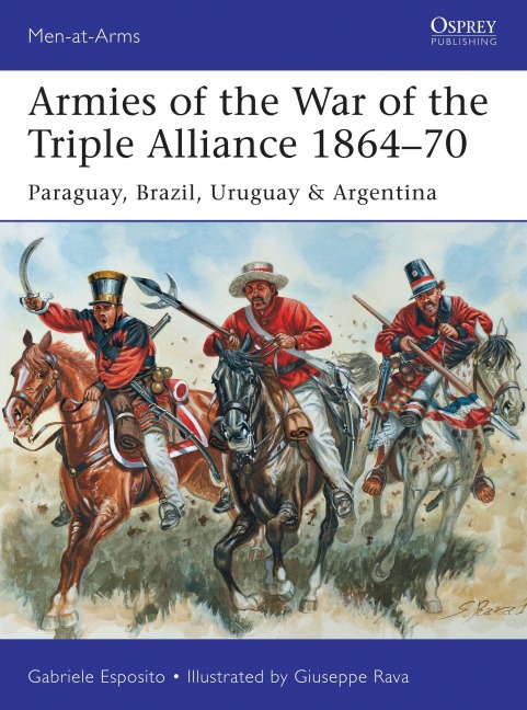 Armies of the War of the Triple Alliance 1864-70 - Gabriele Esposito