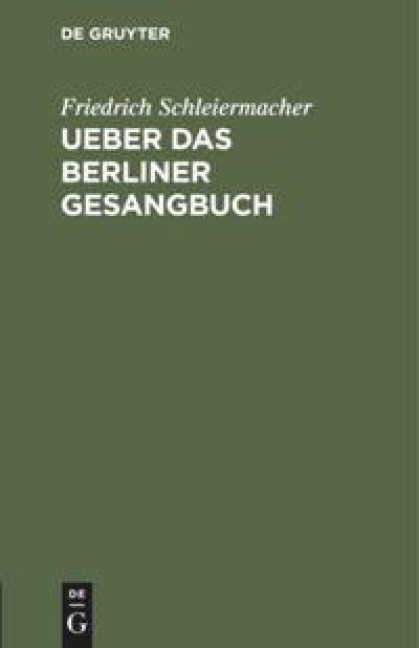 Ueber das Berliner Gesangbuch - Friedrich Schleiermacher