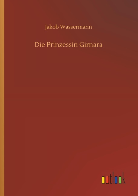 Die Prinzessin Girnara - Jakob Wassermann