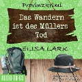 Das Wandern ist des Müllers Tod - Der dritte Fall für den Karl Ramsauer - Elisa Lark