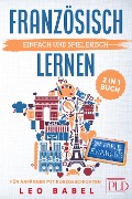 Cover-Bild zum Titel 'Französisch einfach und spielerisch lernen - das 2 in 1 Buch für Anfänger mit Kurzgeschichten' von 'Leo Babel'