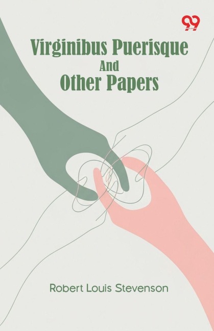 Virginibus Puerisque And Other Papers - Robert Louis Stevenson