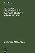 Gesammelte Aufsätze zum Pentateuch - Ludwig Schmidt