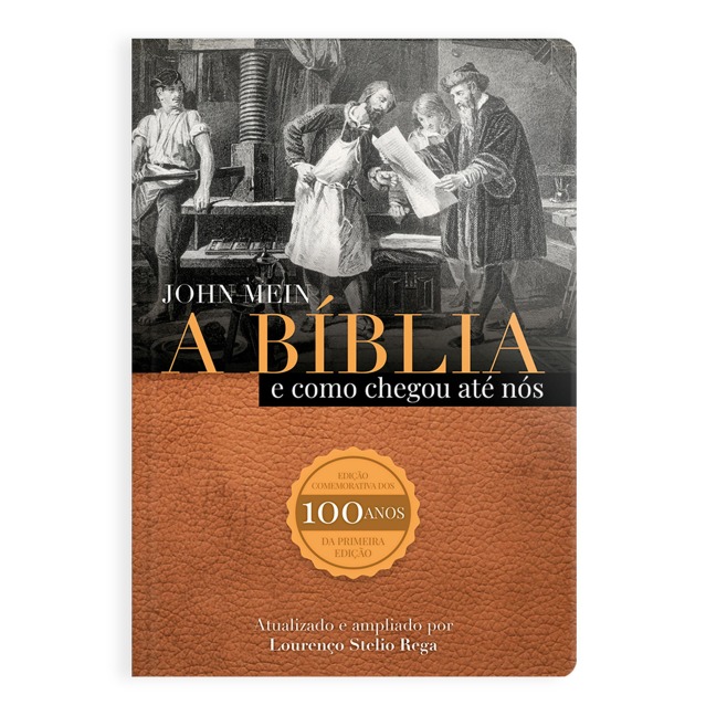 A Bíblia e como ela chegou até nós - Lourenço Stelio Rega, John Mein