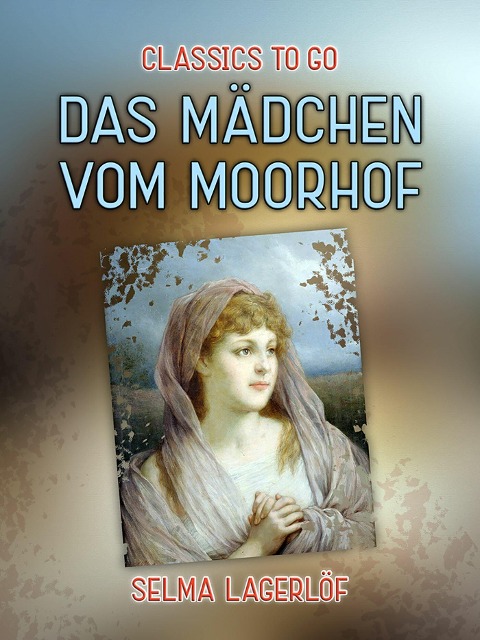 Das Mädchen vom Moorhof - Selma Lagerlöf