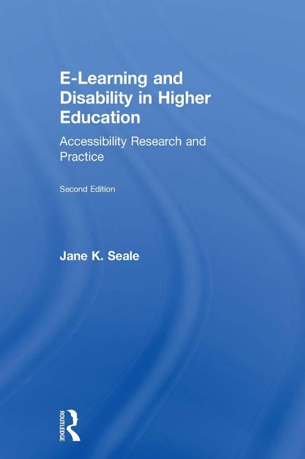 E-learning and Disability in Higher Education - Jane Seale