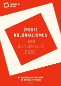 (Post)Kolonialismus und kulturelles Erbe - 