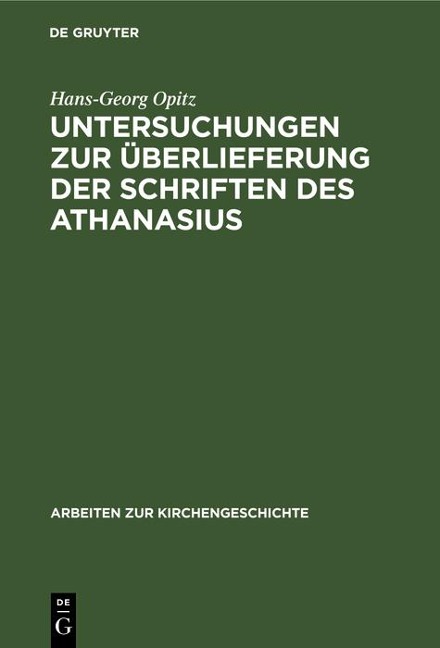 Untersuchungen zur Überlieferung der Schriften des Athanasius - Hans-Georg Opitz
