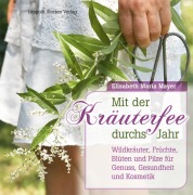 Cover-Bild zum Titel 'Mit der Kräuterfee durchs Jahr' von 'Elisabeth Maria Mayer'