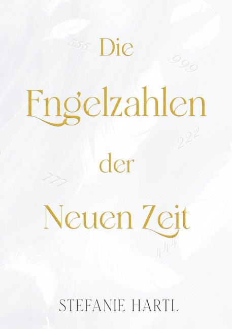 Die Engelzahlen der Neuen Zeit - Stefanie Hartl
