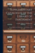 Supplementary Catalogue of the Library of Parliament [microform]: Books Added to the Library Since 25th February, 1858 - 