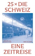 Cover-Bild zum Titel '25 x die Schweiz' von 'Bruno Meier, Denise Schmid'