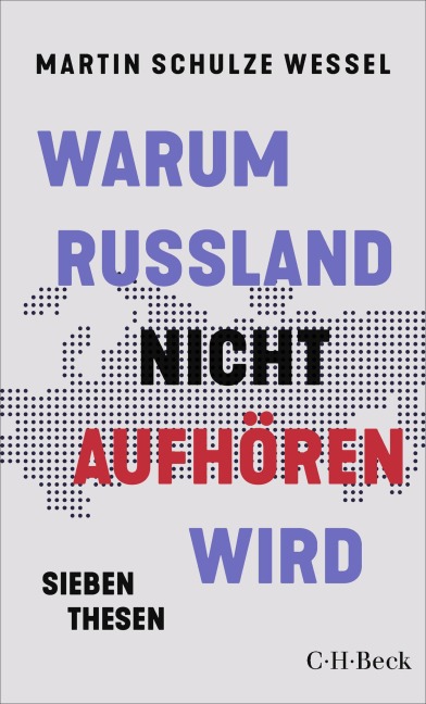 Warum Russland nicht aufhören wird - Martin Schulze Wessel