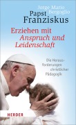 Cover-Bild zum Titel 'Erziehen mit Anspruch und Leidenschaft' von 'Jorge Mario Bergoglio'