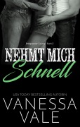 Cover-Bild zum Titel 'Nehmt Mich Schnell' von 'Vanessa Vale'