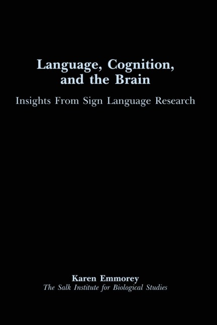 Language, Cognition, and the Brain - Karen Emmorey