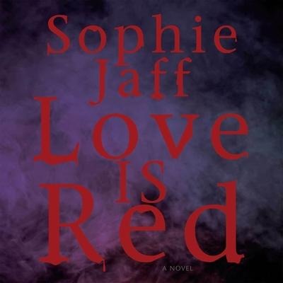 Love Is Red Lib/E - Sophie Jaff