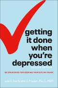 Cover-Bild zum Titel 'Getting It Done When You're Depressed, 2E' von 'Julie A. Fast, John Preston'