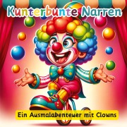 Cover-Bild zum Titel 'Kunterbunte Narren' von 'Maxi Pinselzauber'