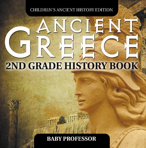 Ancient Greece: 2nd Grade History Book | Children's Ancient History Edition - Baby