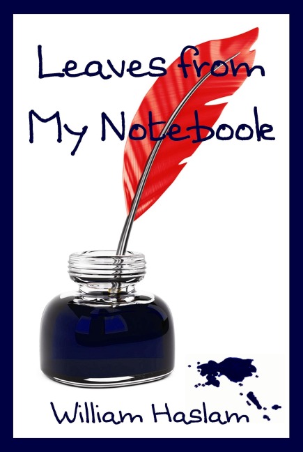 Leaves from My Notebook - William Haslam