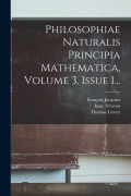 Cover-Bild zum Titel 'Philosophiae Naturalis Principia Mathematica, Volume 3, Issue 1...' von 'Isaac Newton, Thomas Leseur, François Jacquier'