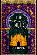 Cover-Bild zum Titel 'The Wayward Heir (The Imposter King, #3)' von 'Eli Hinze'