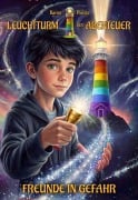 Cover-Bild zum Titel 'Leuchtturm der Abenteuer Trilogie 1 Freunde in Gefahr - Kinderbuch ab 10 Jahren für Jungen und Mädchen' von 'Karim Pieritz'
