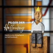 Cover-Bild zum Titel 'Pilger der Hoffnung - Impulse zu den Königsfiguren von Ralf Knoblauch' von ''