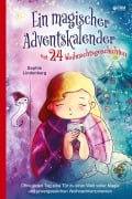 Cover-Bild zum Titel 'Ein magischer Adventskalender mit 24 Weihnachtsgeschichten' von 'Sophie Lindenberg'