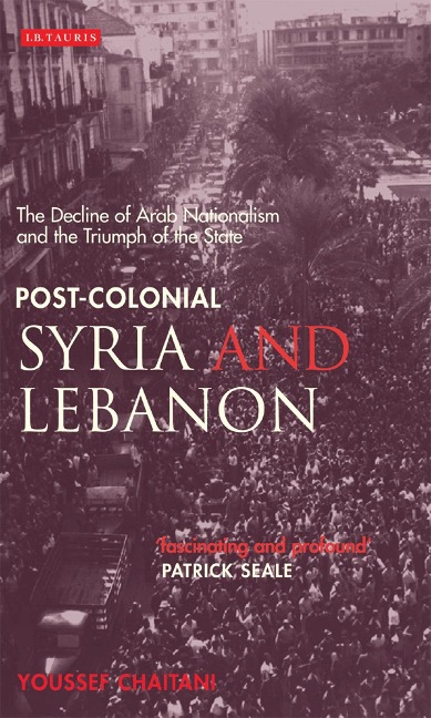 Post-colonial Syria and Lebanon - Youssef Chaitani