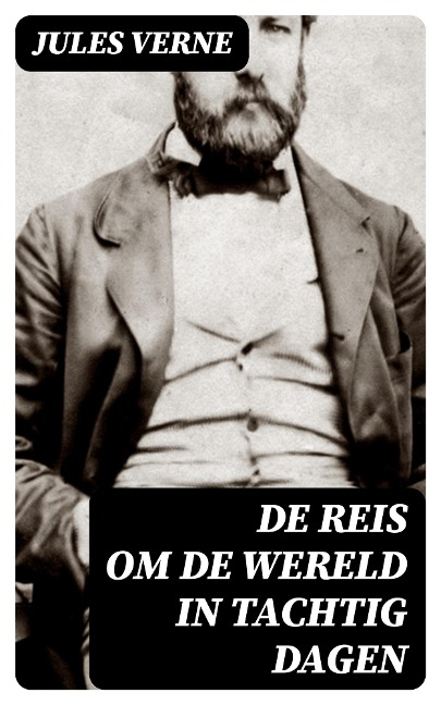 De reis om de wereld in tachtig dagen - Jules Verne