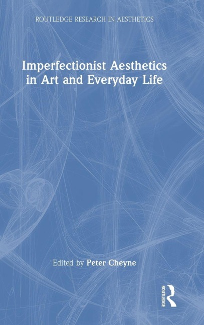Imperfectionist Aesthetics in Art and Everyday Life - 