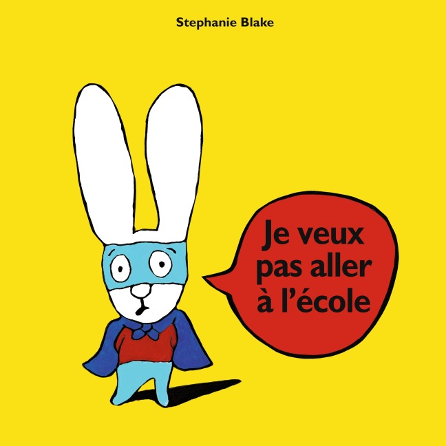 Je veux pas aller à l'école - Stephanie Blake