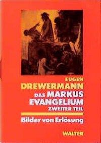 Das Markusevangelium II. Bilder von Erlösung - Eugen Drewermann