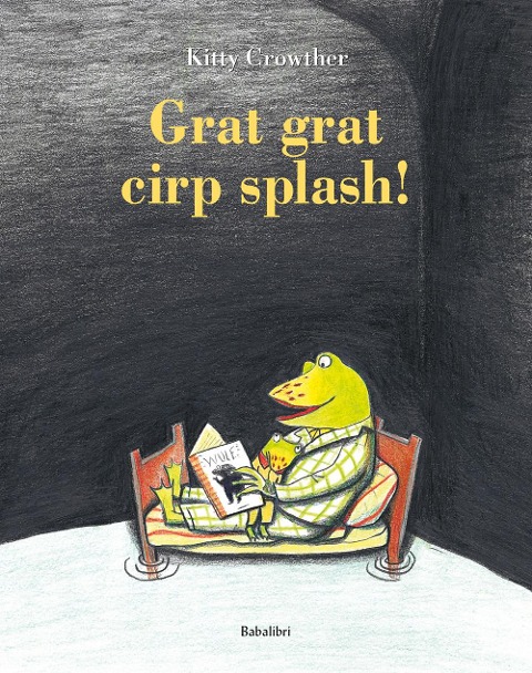 Grat grat cirp splash! - Kitty Crowther