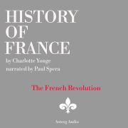 Cover-Bild zum Titel 'History of France - The French Revolution, 1789-1797' von 'Charlotte Mary Yonge'