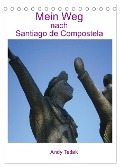 Mein Weg nach Santiago de Compostela (Tischkalender 2024 DIN A5 hoch), CALVENDO Monatskalender - Andy Tetlak