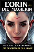 Cover-Bild zum Titel 'Eorin die Magierin 12: Die Wächterin der Magie' von 'Margret Schwekendiek'