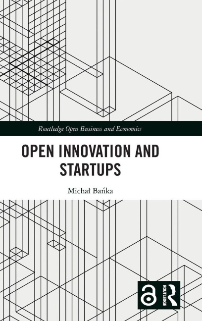 Open Innovation and Startups - Micha¿ Ba¿ka